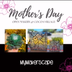 Mother’s Day Open Makery @ Cocoa Village 1 PM – 3 PM