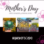 Mother’s Day Open Makery @ Indialantic 2 PM