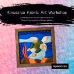 Kinusaiga Fabric Art Workshop @ Cocoa Village