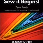 Sew it Begins! Zipper Pouch Workshop